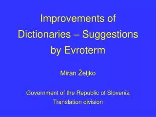 Improvements of Dictionaries – Suggestions by Evroterm Miran Željko