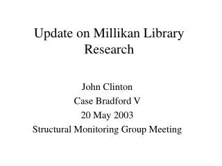 Update on Millikan Library Research