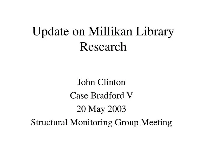 update on millikan library research