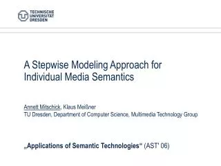 A Stepwise Modeling Approach for Individual Media Semantics