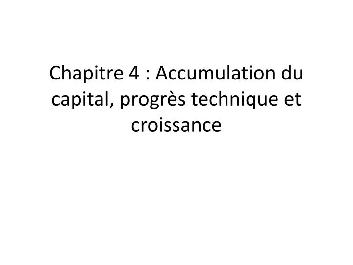 chapitre 4 accumulation du capital progr s technique et croissance