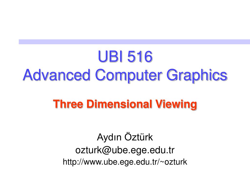 PPT - UBI 516 Advanced Computer Graphics Three Dimensional Viewing ...