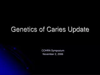 Genetics of Caries Update