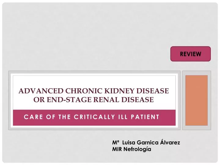 advanced chronic kidney disease or end stage renal disease