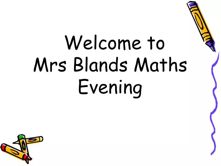 welcome to mrs blands maths evening