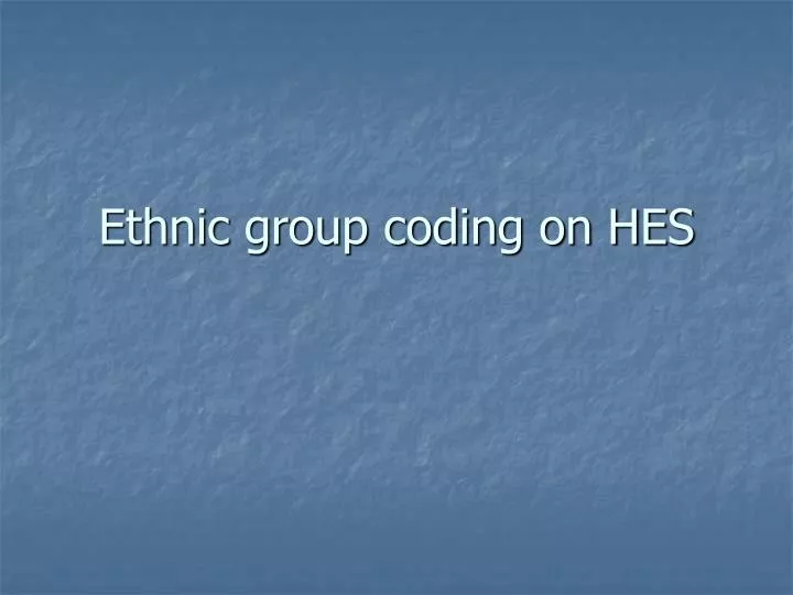 ethnic group coding on hes