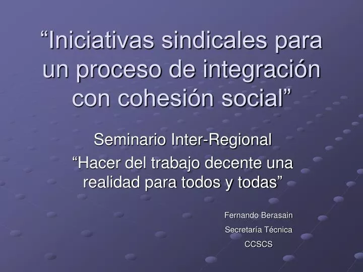 iniciativas sindicales para un proceso de integraci n con cohesi n social