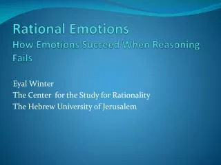 Rational Emotions How Emotions Succeed When Reasoning Fails
