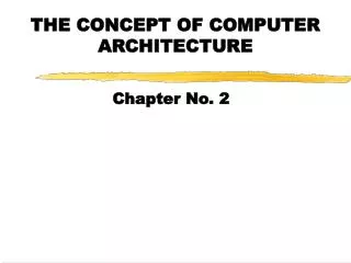 THE CONCEPT OF COMPUTER ARCHITECTURE