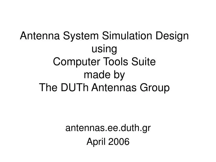 antenna system simulation design using computer tools suite made by the duth antennas group