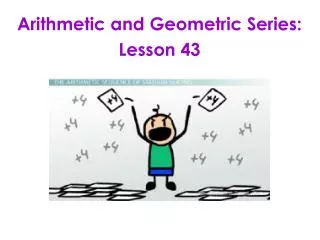 Arithmetic and Geometric Series: Lesson 43