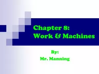 Chapter 8: Work &amp; Machines