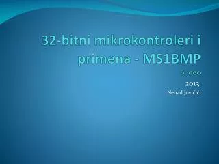 32-bitni mikrokontroleri i primena - MS1BMP 6 . deo