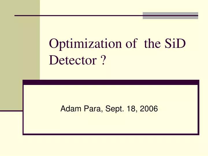 optimization of the sid detector