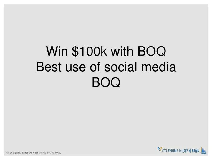 win 100k with boq best use of social media boq