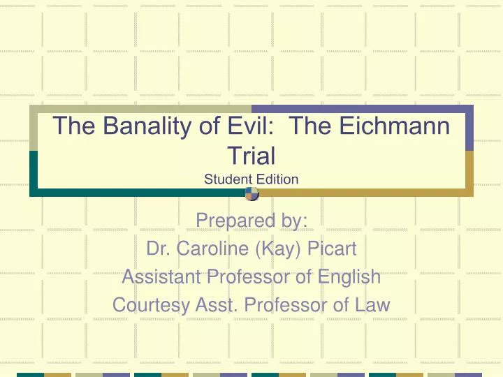 the banality of evil the eichmann trial student edition