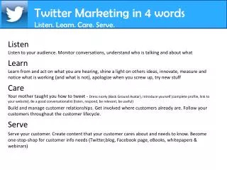 Twitter Marketing in 4 words Listen. Learn. Care. Serve.