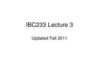 IBC233 Lecture 3 Updated Fall 2011