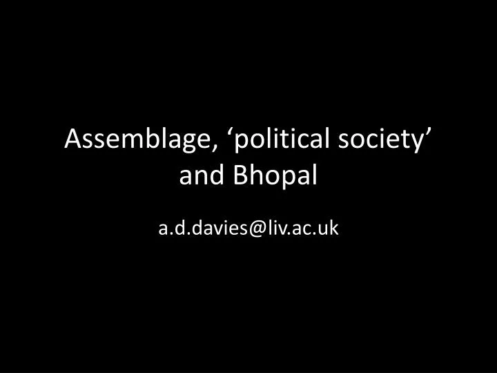assemblage political society and bhopal