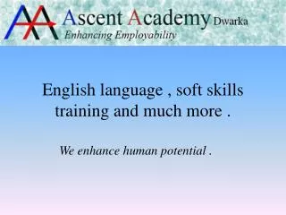 English language , soft skills training and much more .