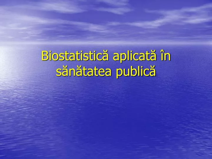 biostatistic aplicat n s n tatea public