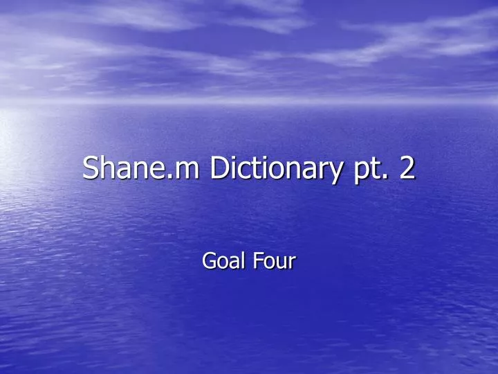 shane m dictionary pt 2