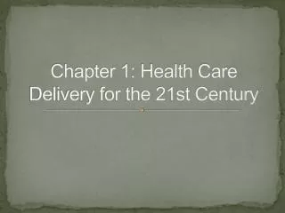 Chapter 1: Health Care Delivery for the 21st Century