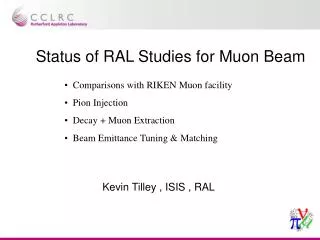 Status of RAL Studies for Muon Beam