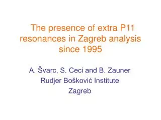 The presence of extra P11 resonances in Zagreb analysis since 1995