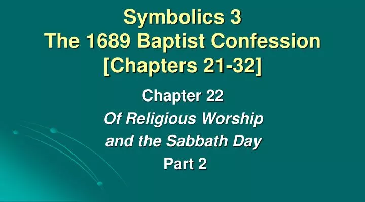 symbolics 3 the 1689 baptist confession chapters 21 32
