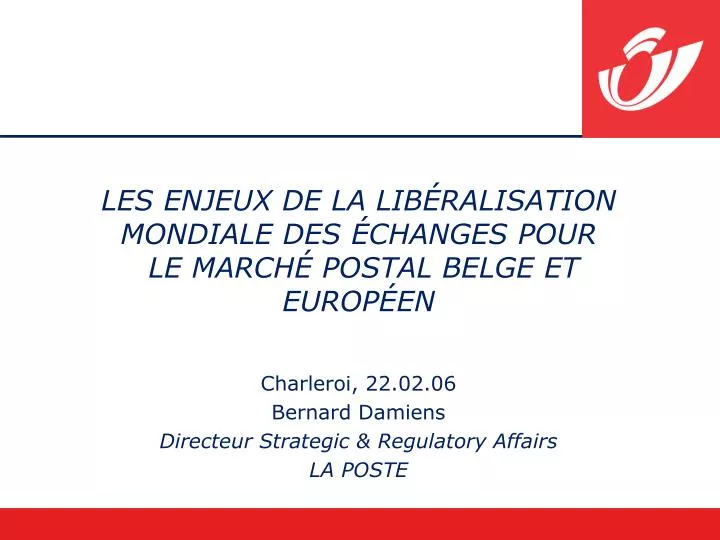 les enjeux de la lib ralisation mondiale des changes pour le march postal belge et europ en