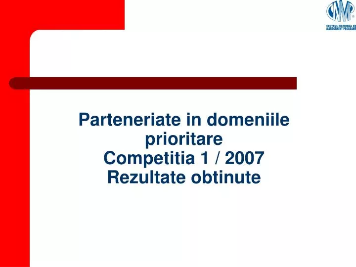 parteneriate in domeniile prioritare competitia 1 2007 rezultate obtinute