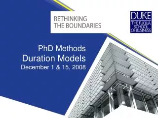 PhD Methods Duration Models December 1 &amp; 15, 2008