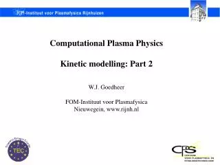Computational Plasma Physics Kinetic modelling: Part 2 W.J. Goedheer