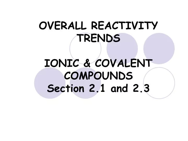 overall reactivity trends ionic covalent compounds section 2 1 and 2 3