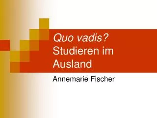 quo vadis studieren im ausland