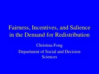 Fairness, Incentives, and Salience in the Demand for Redistribution
