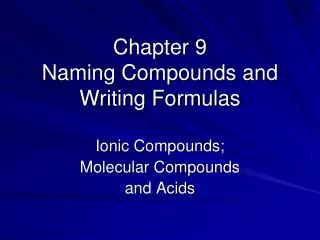 Chapter 9 Naming Compounds and Writing Formulas
