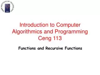 Introduction to Computer Algorithmics and Programming Ceng 113