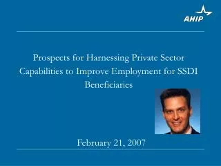 Prospects for Harnessing Private Sector Capabilities to Improve Employment for SSDI Beneficiaries