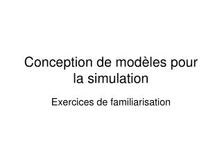 Conception de modèles pour la simulation