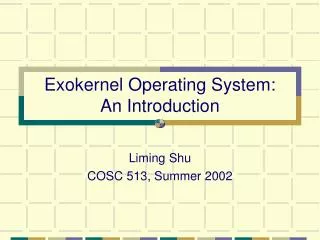Exokernel Operating System: An Introduction