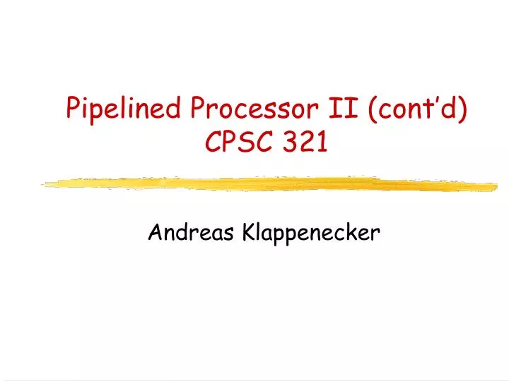 pipelined processor ii cont d cpsc 321