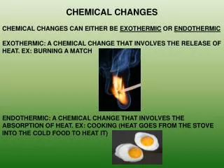 CHEMICAL CHANGES CHEMICAL CHANGES CAN EITHER BE EXOTHERMIC OR ENDOTHERMIC