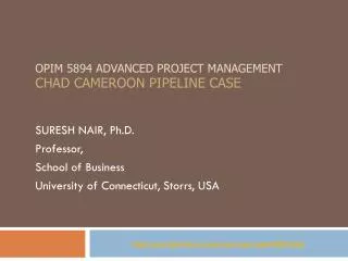 OPIM 5894 Advanced Project management Chad Cameroon Pipeline case