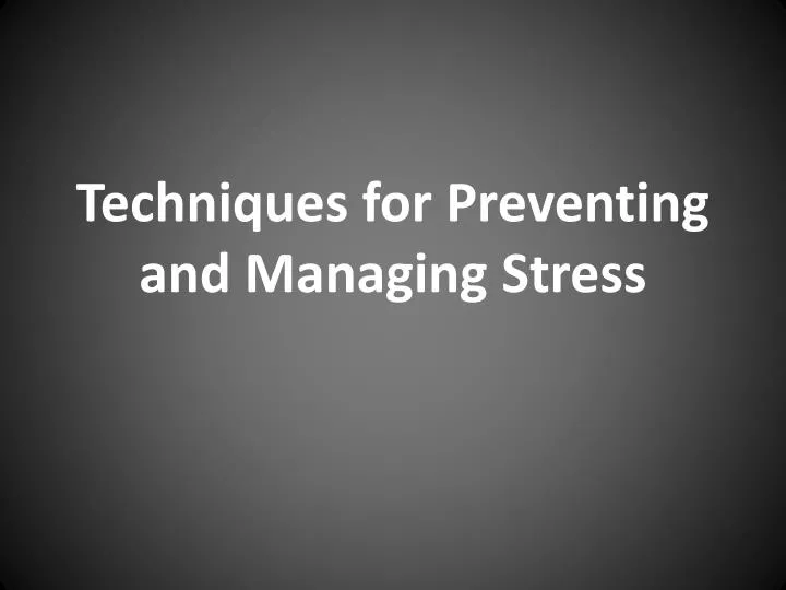 techniques for preventing and managing s tress