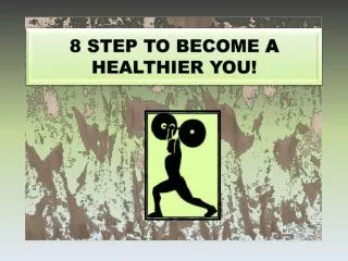 8 STEP TO BECOME A HEALTHIER YOU!