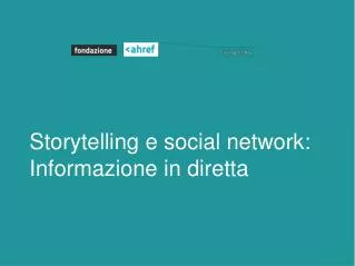 Storytelling e social network: Informazione in diretta