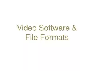 Video Software &amp; File Formats