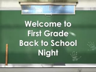 Welcome to First Grade Back to School Night